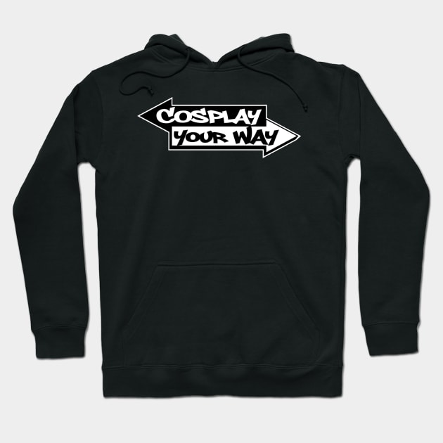 Cosplay Your Way Hoodie by CosplayYourWay